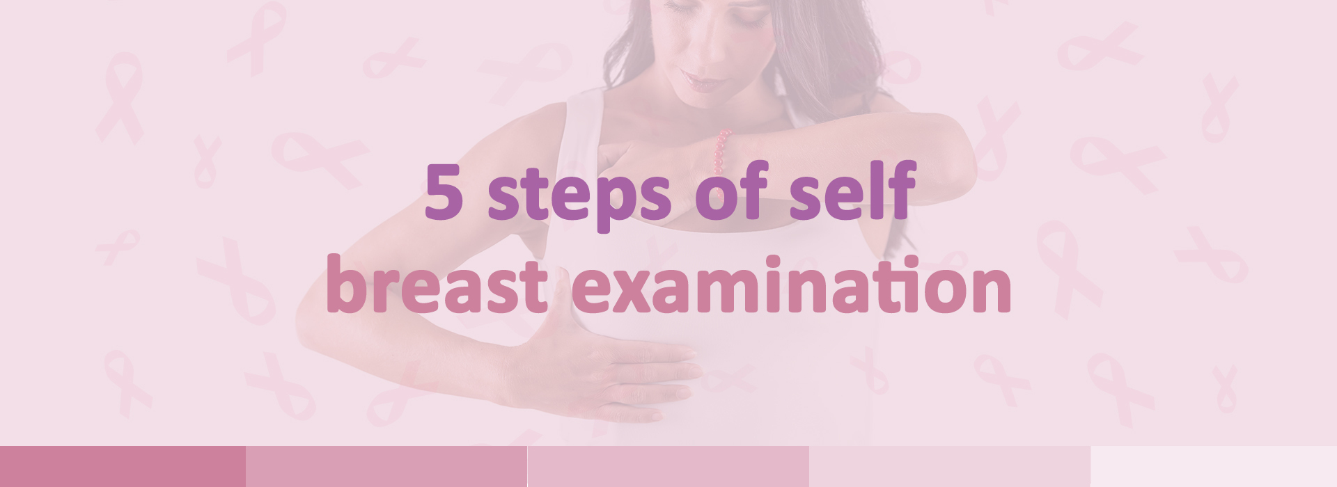 5 Steps of Self Breast Examination: Prevent the Dreaded Disease and Save Yourself!